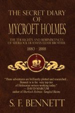 The Secret Diary of Mycroft Holmes: The Thoughts and Reminiscences of Sherlock Holmes's Elder Brother, 1880-1888