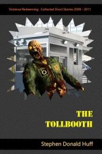 The Tollbooth: Violence Redeeming: Collected Short Stories 2009 - 2011