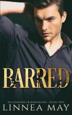 Barred: A Bad Boy Billionaire Romance