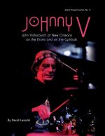 Johnny V: John Vidacovich of New Orleans on the Drums and on the Cymbals