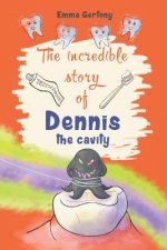 The incredible story of Dennis the cavity