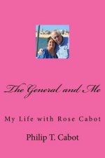 The General and Me: My Life with Rose Cabot