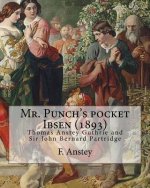 Mr. Punch's pocket Ibsen; a collection of some of the master's best-known dramas condensed, revised, and slightly rearranged for the benefit of the ea