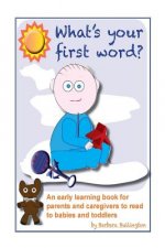 What's Your First Word?: An early learning book for parents to read to infants and toddlers