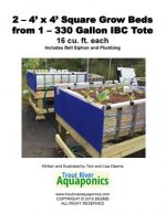 2 - 4' x 4' Square Grow Beds from 1 - 330 Gallon IBC Tote