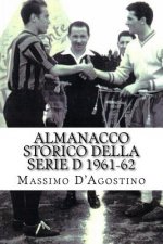 Almanacco storico della serie D 1961-62: Tutti i tabellini, tutte le classifiche, tutte le statistiche