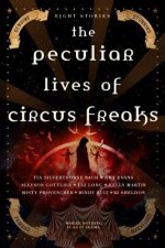 The Peculiar Lives of Circus Freaks