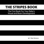 The Stripes Book: The First Book For Your Baby's Visual and Brain Development