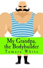 My Grandpa, the Bodybuilder