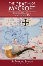 The Death of Mycroft: Sherlock Holmes and the Secret of D-Day