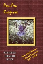 Paw-Paw Conjures: Wee, Wicked Whispers: Collected Short Stories 2007 - 2008
