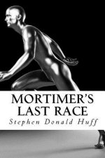 Mortimer's Last Race: Wee, Wicked Whispers: Collected Short Stories 2007 - 2008