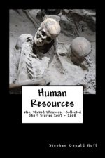 Human Resources: Wee, Wicked Whispers: Collected Short Stories 2007 - 2008