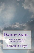 Daddy Said...: Wisdom from a Father's Heart
