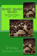 Bugs! Bugs! Bugs!: Wee, Wicked Whispers: Collected Short Stories 2007 - 2008