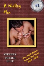 A Working Man: Wee, Wicked Whispers: Collected Short Stories 2007 - 2008
