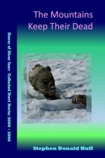 The Mountains Keep Their Dead: Shores of Silver Seas: Collected Short Stories 2000 - 2006