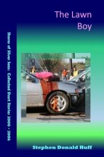 The Lawn Boy: Shores of Silver Seas: Collected Short Stories 2000 - 2006