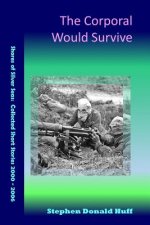 The Corporal Would Survive: Shores of Silver Seas: Collected Short Stories 2000 - 2006