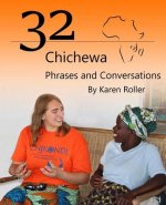 32 Chichewa Phrases and Conversations: A Visitor's Guide to Conversations in Chichewa