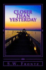 Closer Than Yesterday: Book Three in the Land's End Series