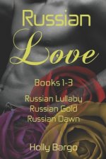 Russian Love: Books 1-3: Russian Lullaby, Russian Gold & Russian Dawn