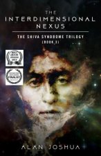 The Interdimensional Nexus: The SHIVA Syndrome Trilogy (Book 3)