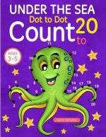 Under the Sea: Dot To Dot Count to 20 (Kids Ages 3-5)