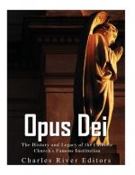 Opus Dei: The History and Legacy of the Catholic Church's Famous Institution