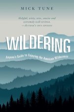 Wildering: Anyone's Guide to Enjoying the American Wilderness