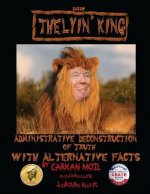 The Lyin' King: Administrative Deconstruction of Truth with Alternative Facts