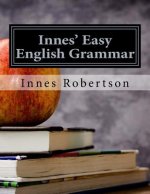 Innes' Easy English Grammar: A concise illustrated guide to English Grammar for students and teachers.