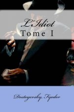 L'Idiot: Tome I