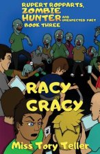 Rupert Ropparts Zombie Hunter And Unexpected Poet Book 3 Racy Gracy