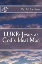 Luke: Jesus as God's Ideal Man