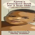 Aaron's Preschool Book For 3 Year Olds: A Little Boy's Adventures