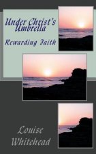 Under Christ's Umbrella: Rewarding Faith