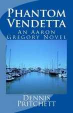 Phantom Vendetta: An Aaron Gregory Novel