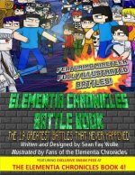 The Elementia Chronicles: BATTLE BOOK: The Greatest Battles that Never Happened