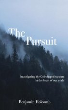 The Pursuit: Investigating the God-Shaped Vacuum in the Heart of Our World