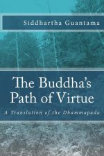 The Buddha's Path of Virtue: A Translation of the Dhammapada