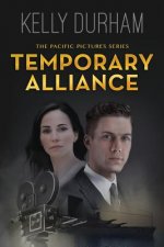 Temporary Alliance: A Story of Old Hollywood