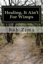 Healing, It Ain't for Wimps