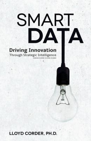Smart Data: Driving Innovation through Strategic Intelligence
