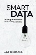 Smart Data: Driving Innovation through Strategic Intelligence