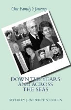 Down the Years and Across the Seas: One Family's Journey