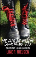 My life is worth something too: thoughts from a young singer's life