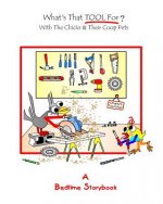 What's That Tool For?: With The Chicks And Their Coop Pets