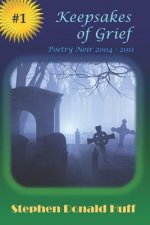 Keepsakes of Grief: Poetry Noir 2004 - 2011