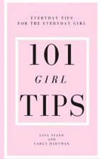 101 Girl Tips: Everyday Tips for the Everyday Girl